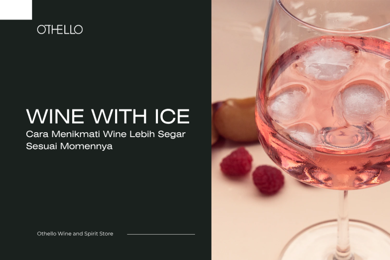 Wine with Ice, Cara Menikmati Wine Lebih Segar Sesuai Momennya