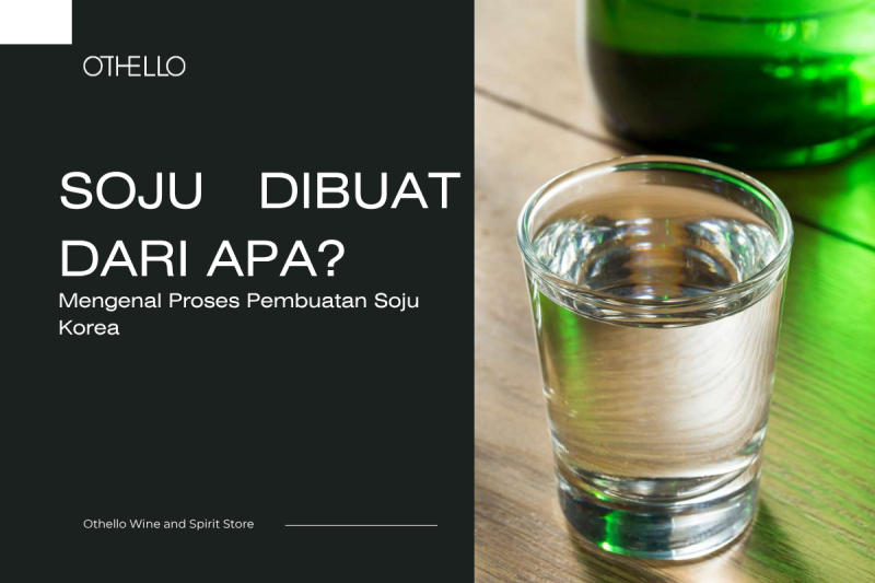 Soju Dibuat dari Apa? Mengenal Proses Pembuatan Soju Korea