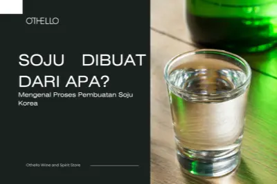 Soju Dibuat dari Apa? Mengenal Proses Pembuatan Soju Korea